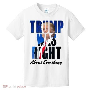 Trump Was Right About Everything Typography Portrait Kids T-Shirt