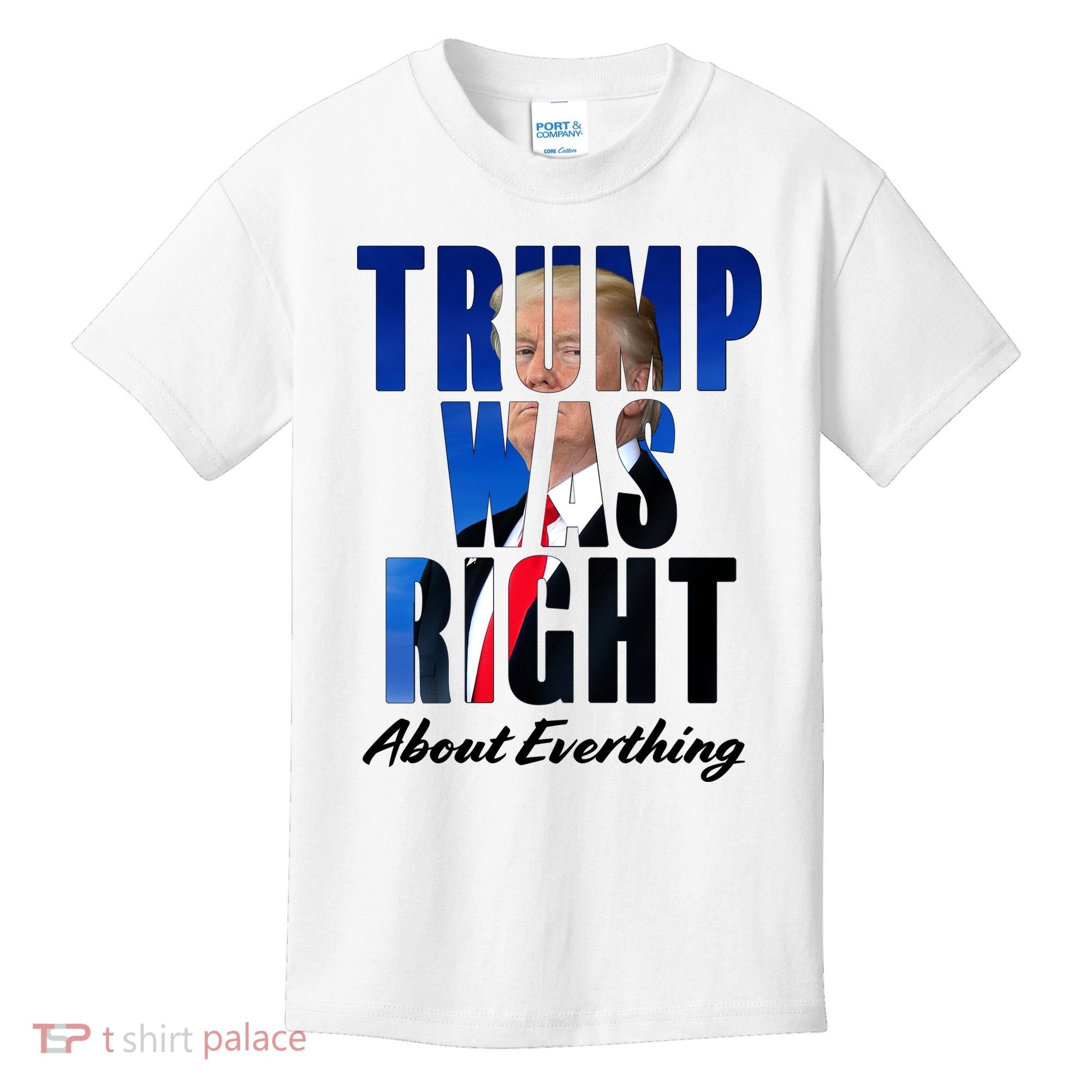Trump Was Right About Everything Typography Portrait Kids T-Shirt