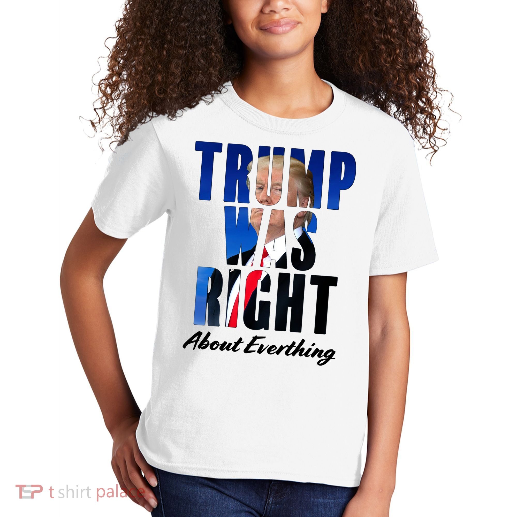 Trump Was Right About Everything Typography Portrait Kids T-Shirt