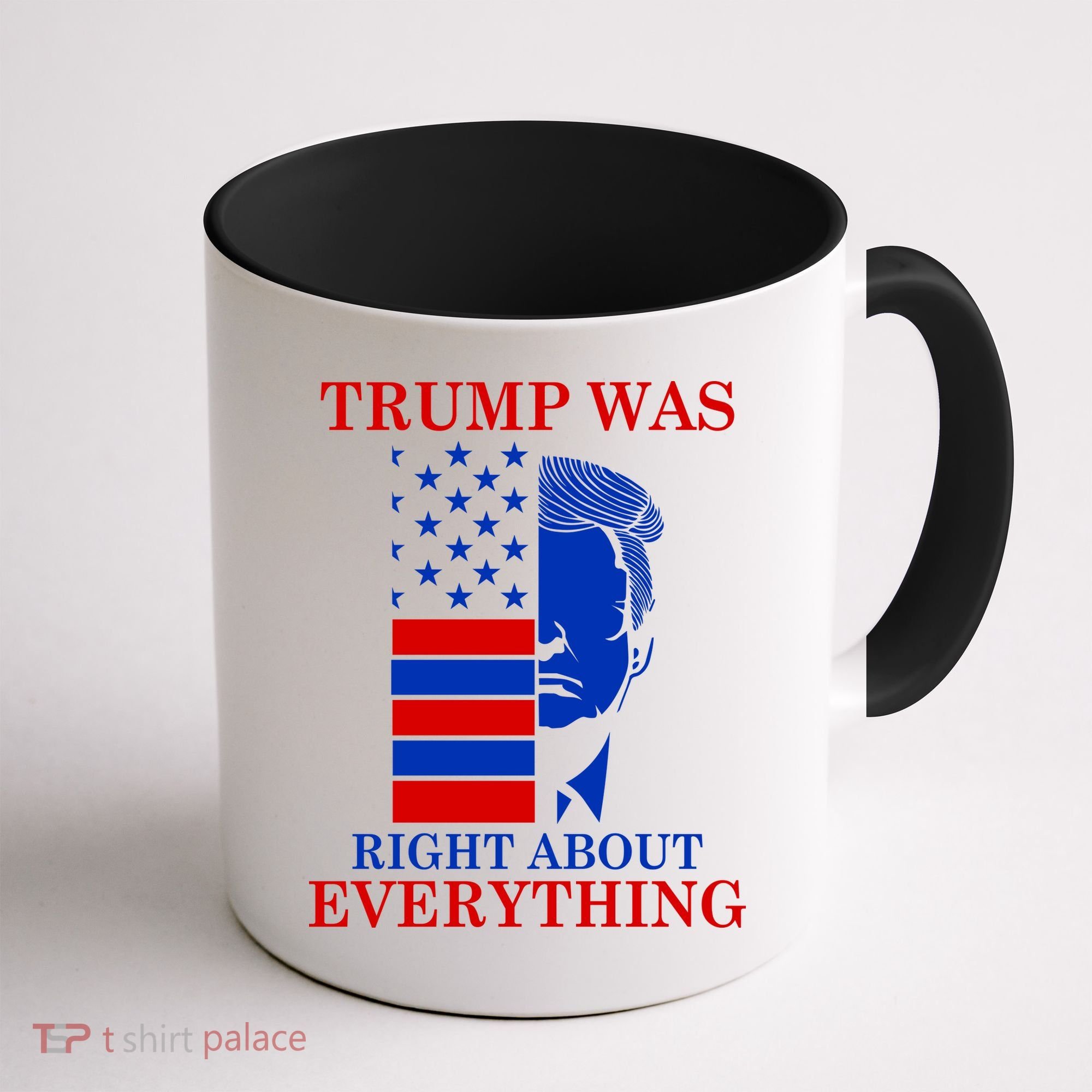 Trump Was Right About Everything USA Flag Coffee Mug