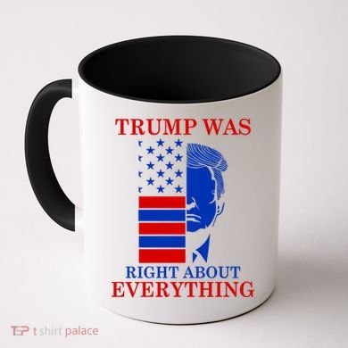 Trump Was Right About Everything USA Flag Coffee Mug