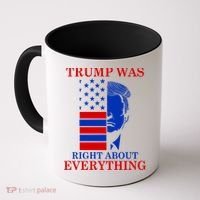 Trump Was Right About Everything USA Flag Coffee Mug thumb 0