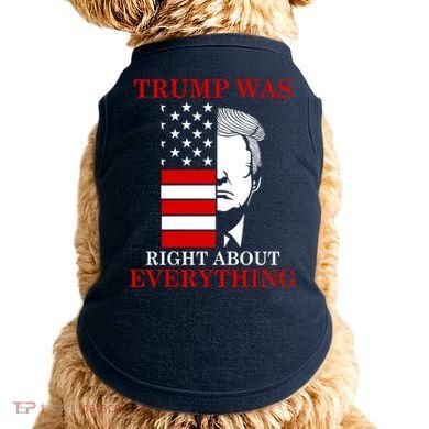 Trump Was Right About Everything USA Flag Doggie Tank