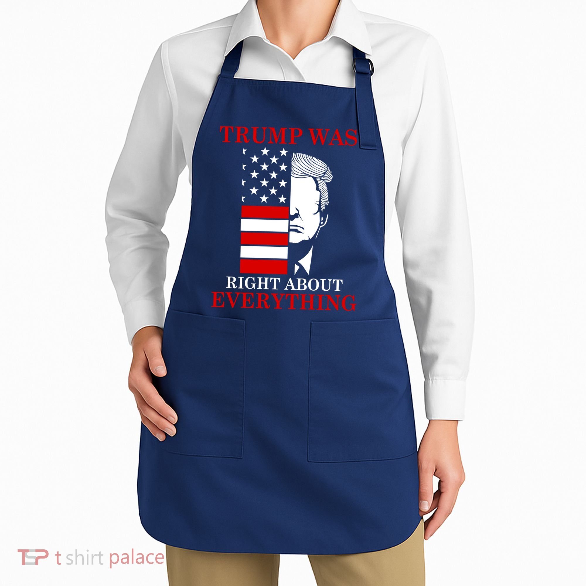 Trump Was Right About Everything USA Flag Apron