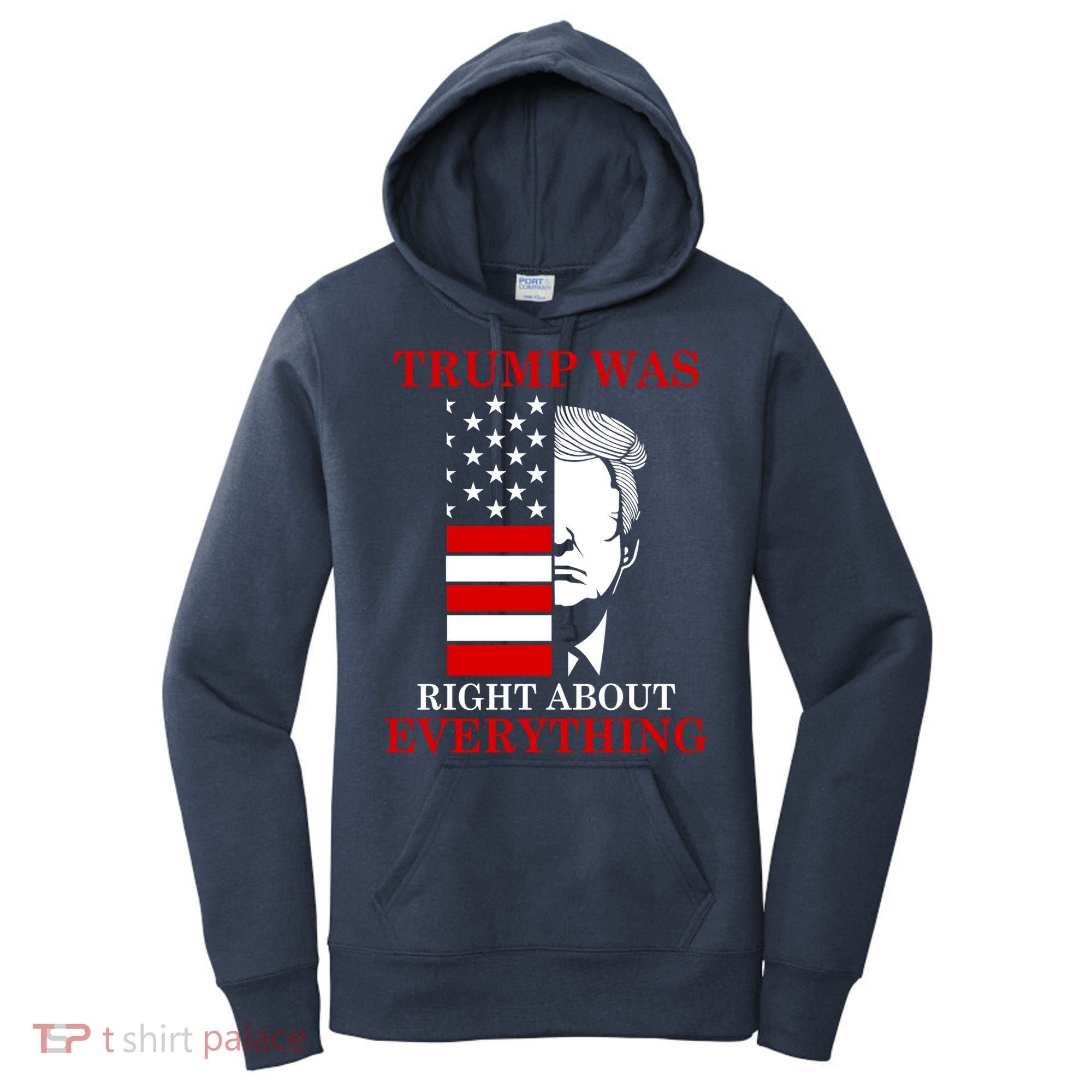 Trump Was Right About Everything USA Flag Women's Hoodie