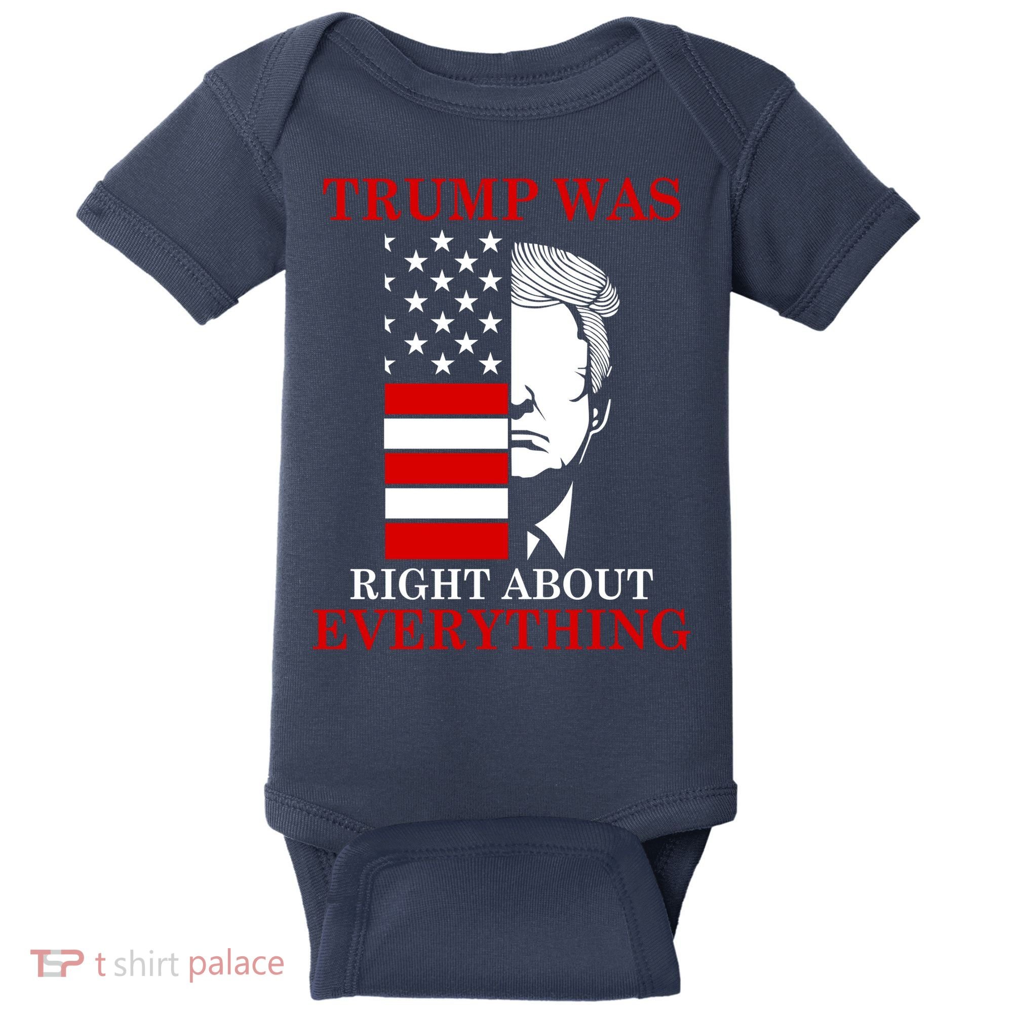 Trump Was Right About Everything USA Flag Baby Bodysuit