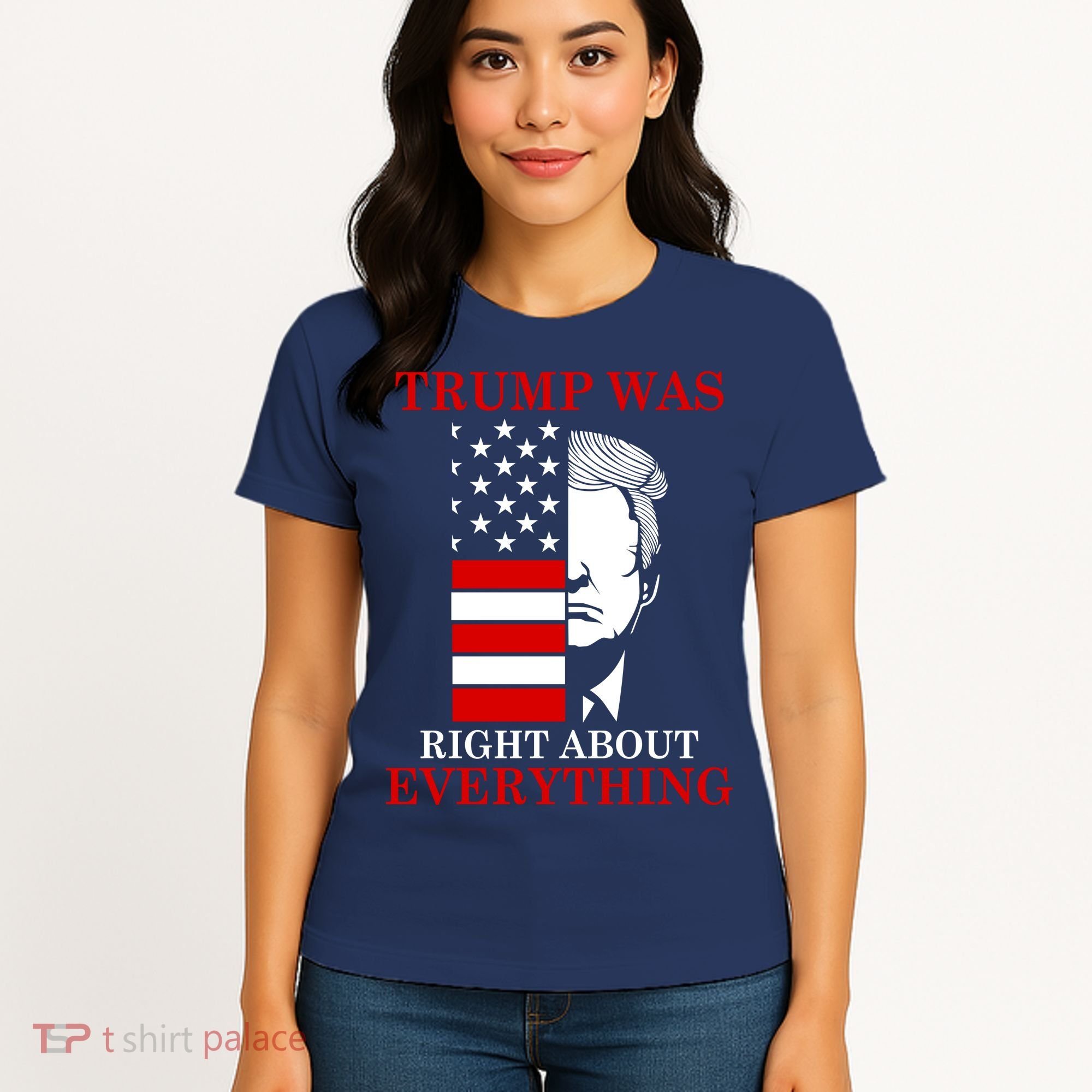 Trump Was Right About Everything USA Flag Women's T-Shirt