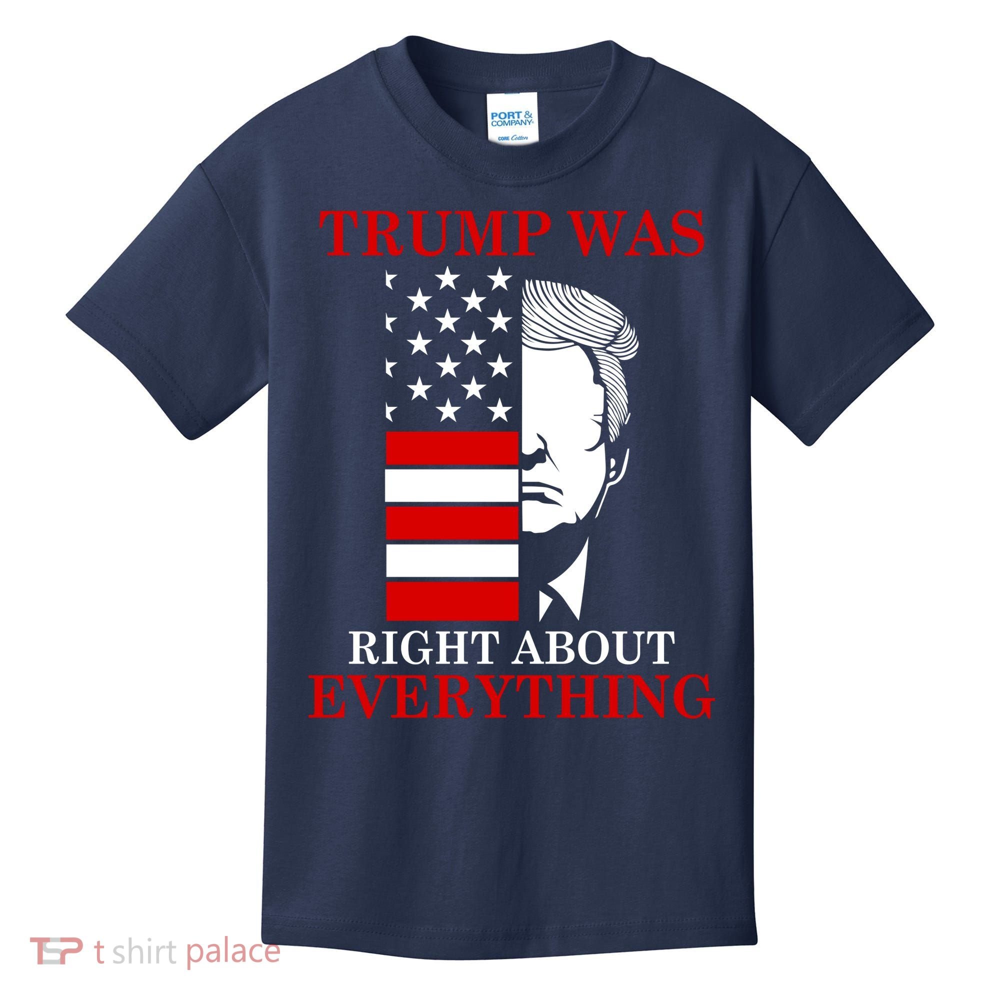 Trump Was Right About Everything USA Flag Kids T-Shirt