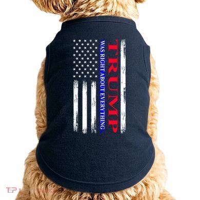 Trump Was Right About Everything American Flag Gift Doggie Tank
