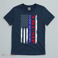 Trump Was Right About Everything American Flag Gift T-Shirt thumb 5