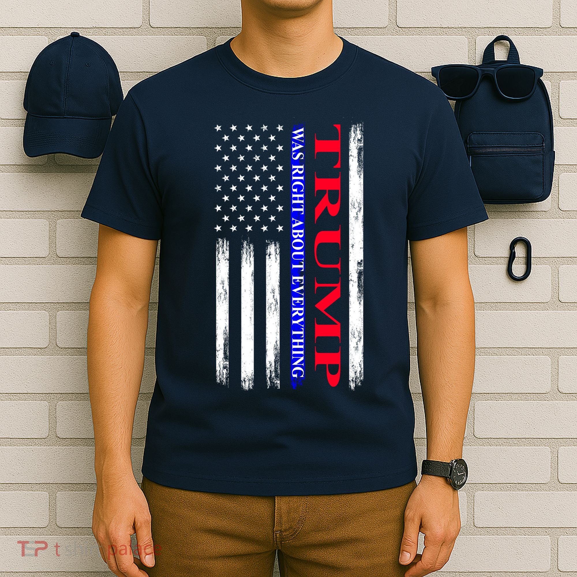 Trump Was Right About Everything American Flag Gift T-Shirt