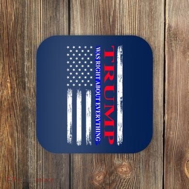 Trump Was Right About Everything American Flag Gift Coaster