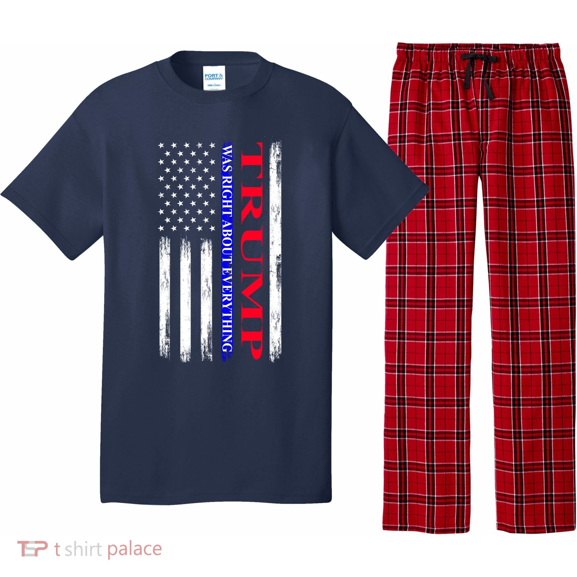 Trump Was Right About Everything American Flag Gift Pajama Set