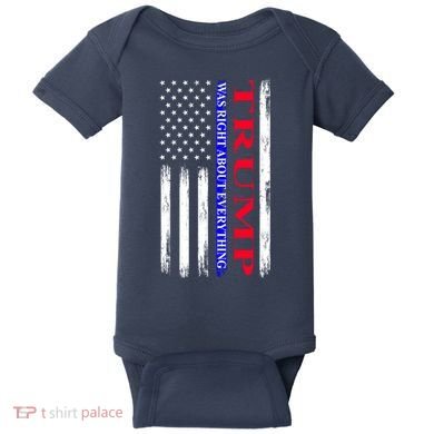 Trump Was Right About Everything American Flag Gift Baby Bodysuit