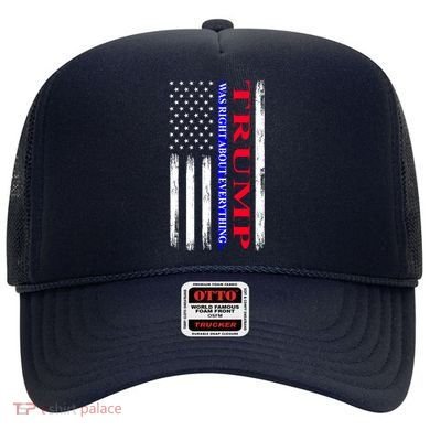 Trump Was Right About Everything American Flag Gift Hat
