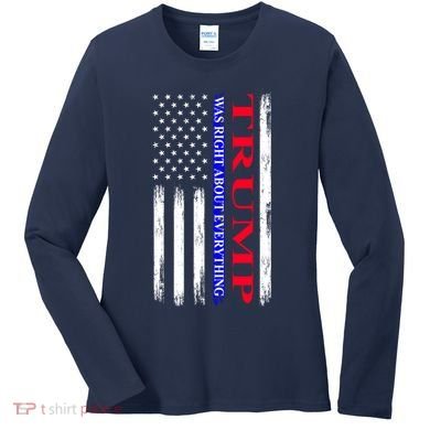 Trump Was Right About Everything American Flag Gift Women's Long Sleeve Shirt