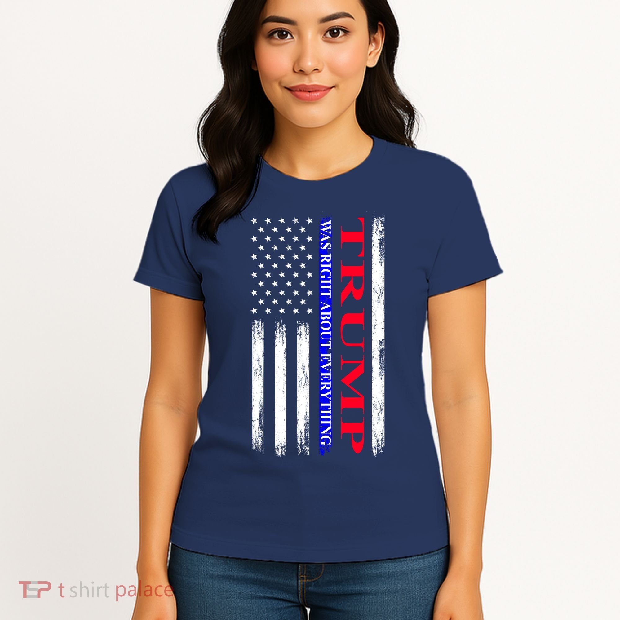 Trump Was Right About Everything American Flag Gift Women's T-Shirt