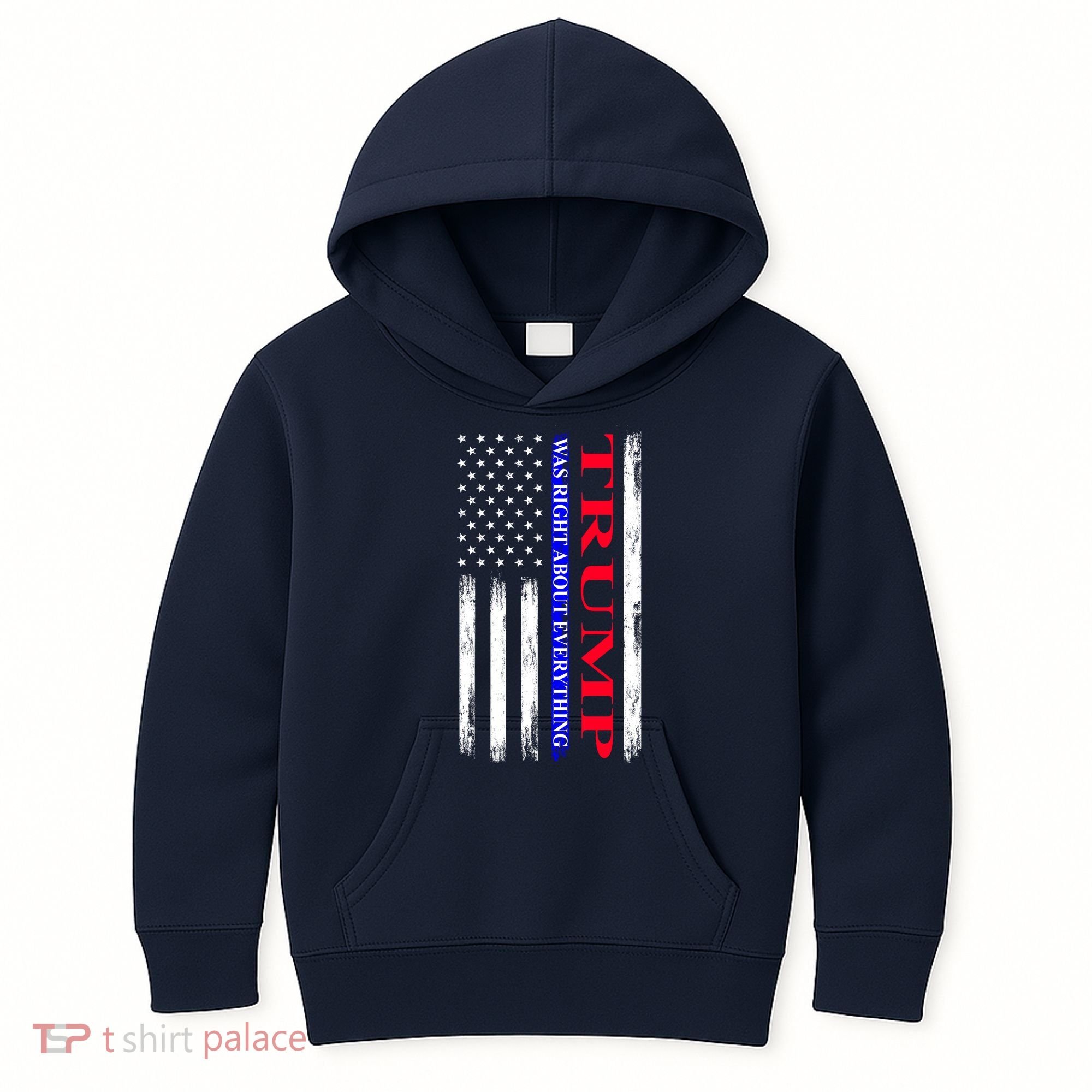 Trump Was Right About Everything American Flag Gift Kids Hoodie