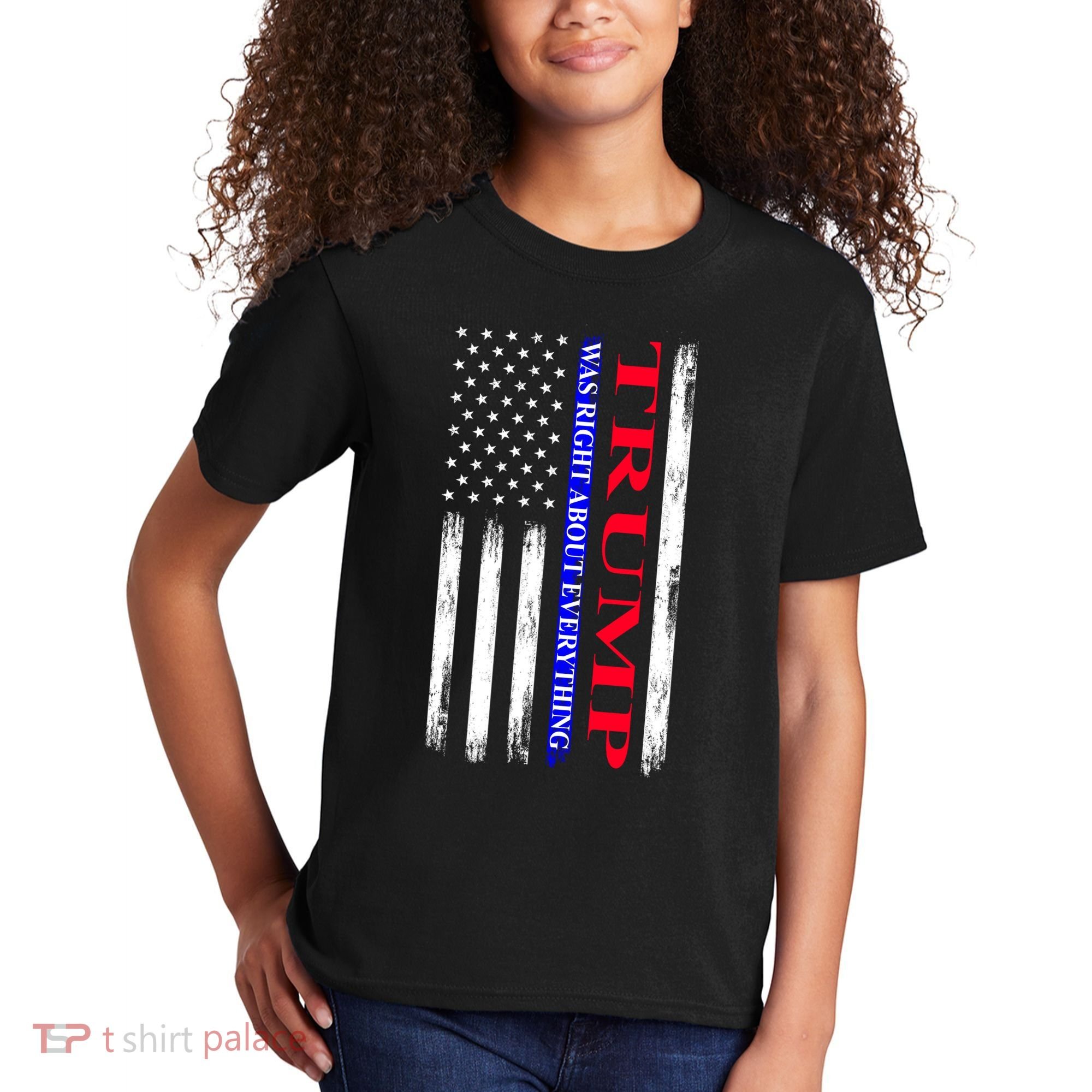 Trump Was Right About Everything American Flag Gift Kids T-Shirt