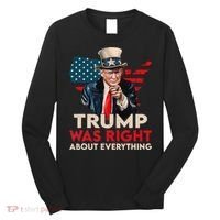 Trump Was Right About Everything Funny Long Sleeve Shirt thumb 0