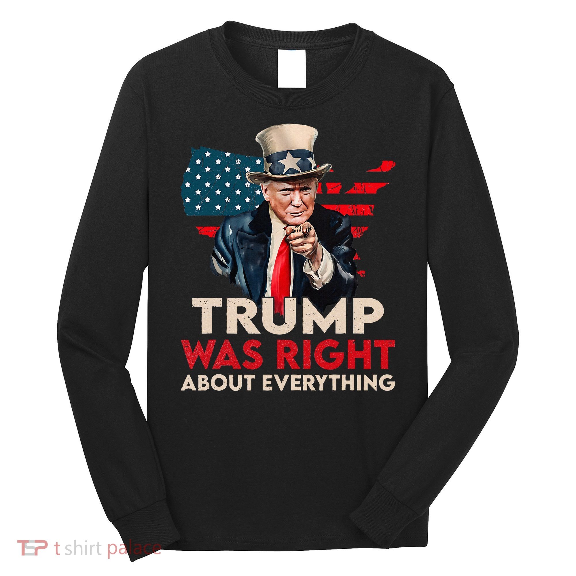Trump Was Right About Everything Funny Long Sleeve Shirt
