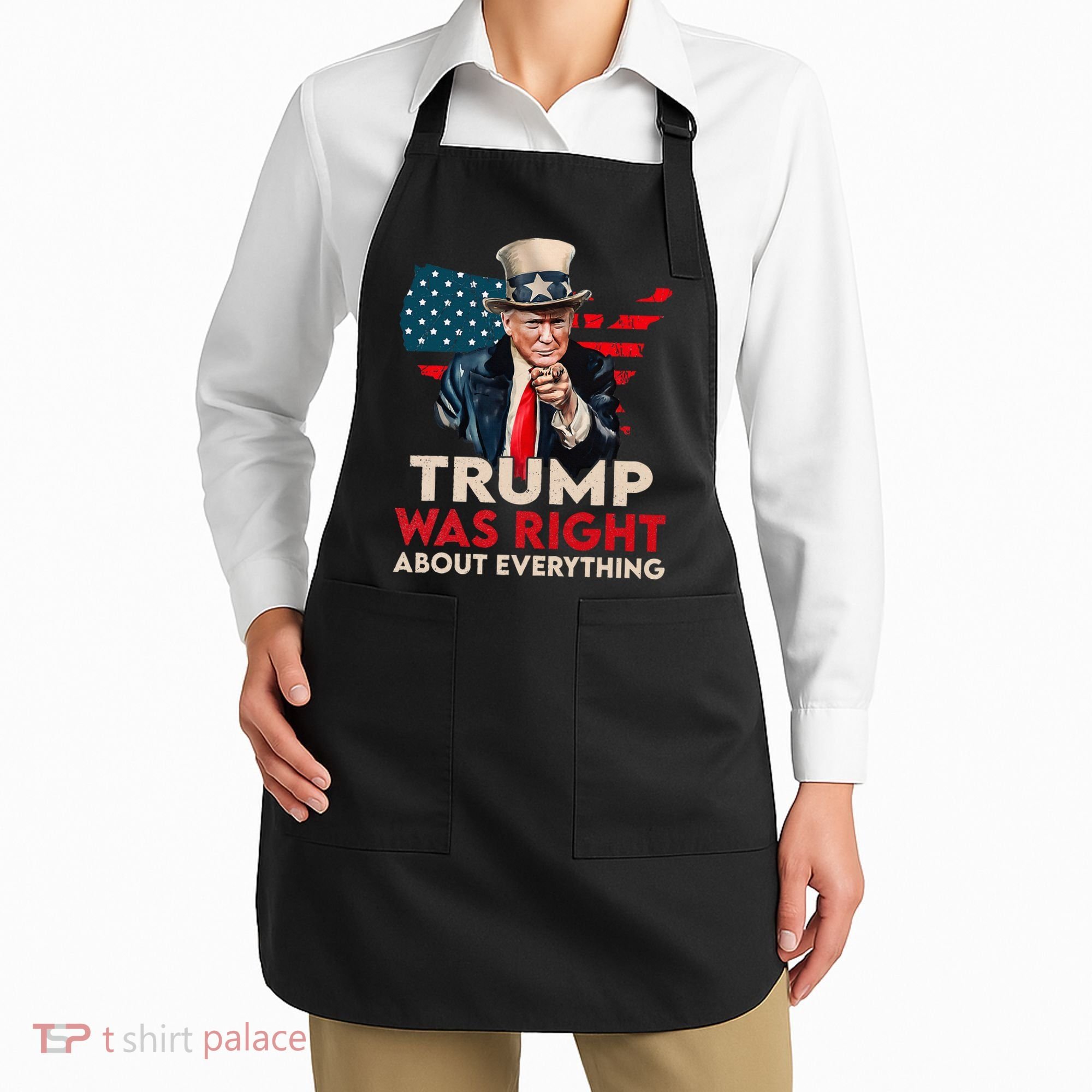 Trump Was Right About Everything Funny Apron