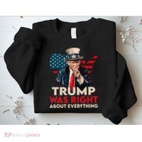 Trump Was Right About Everything Funny Sweatshirt thumb 2