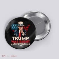 Trump Was Right About Everything Funny Button thumb 0
