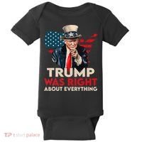 Trump Was Right About Everything Funny Baby Bodysuit thumb 0