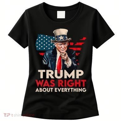 Trump Was Right About Everything Funny Women's T-Shirt
