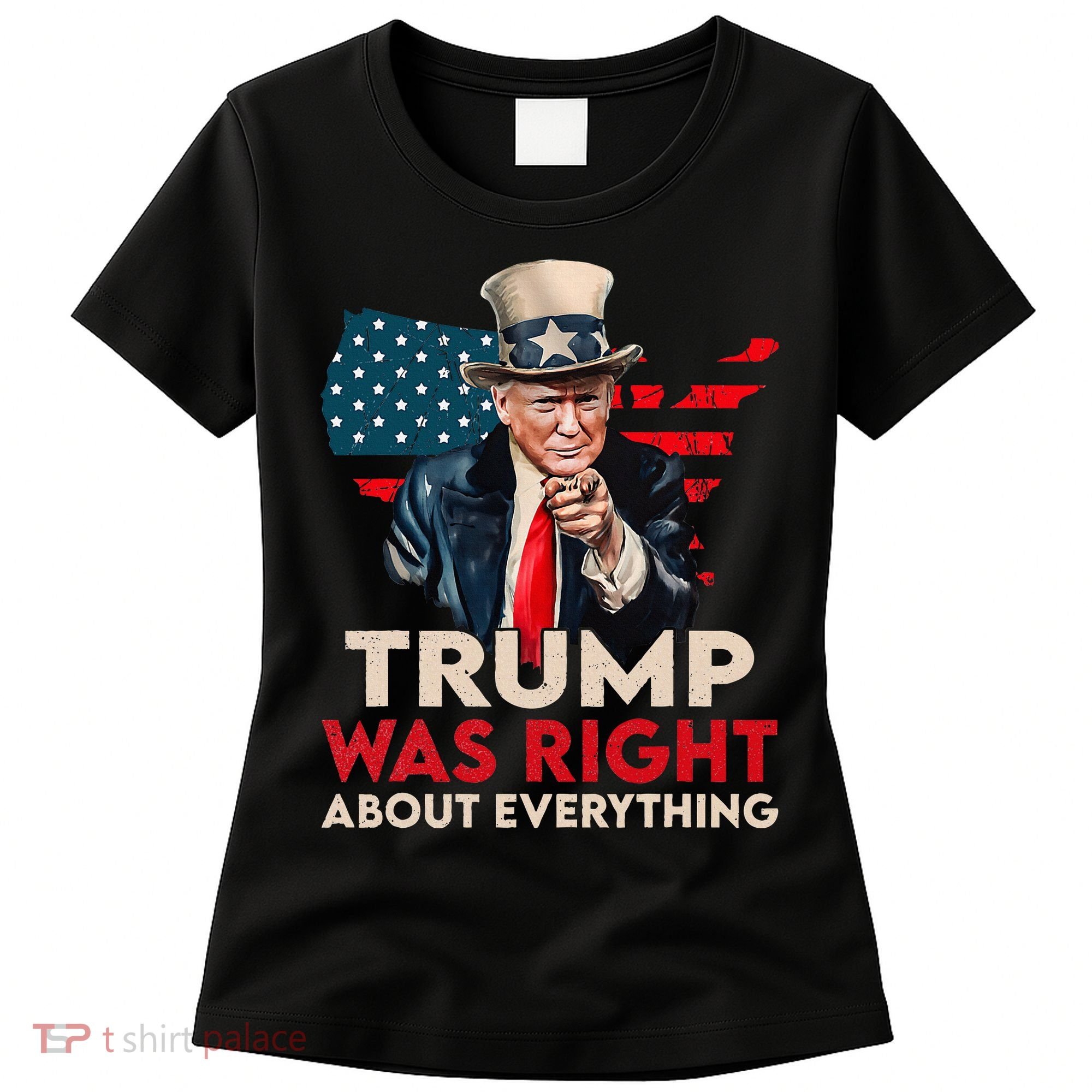 Trump Was Right About Everything Funny Women's T-Shirt