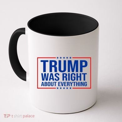 Trump Was Right About Everything Funny USA Coffee Mug