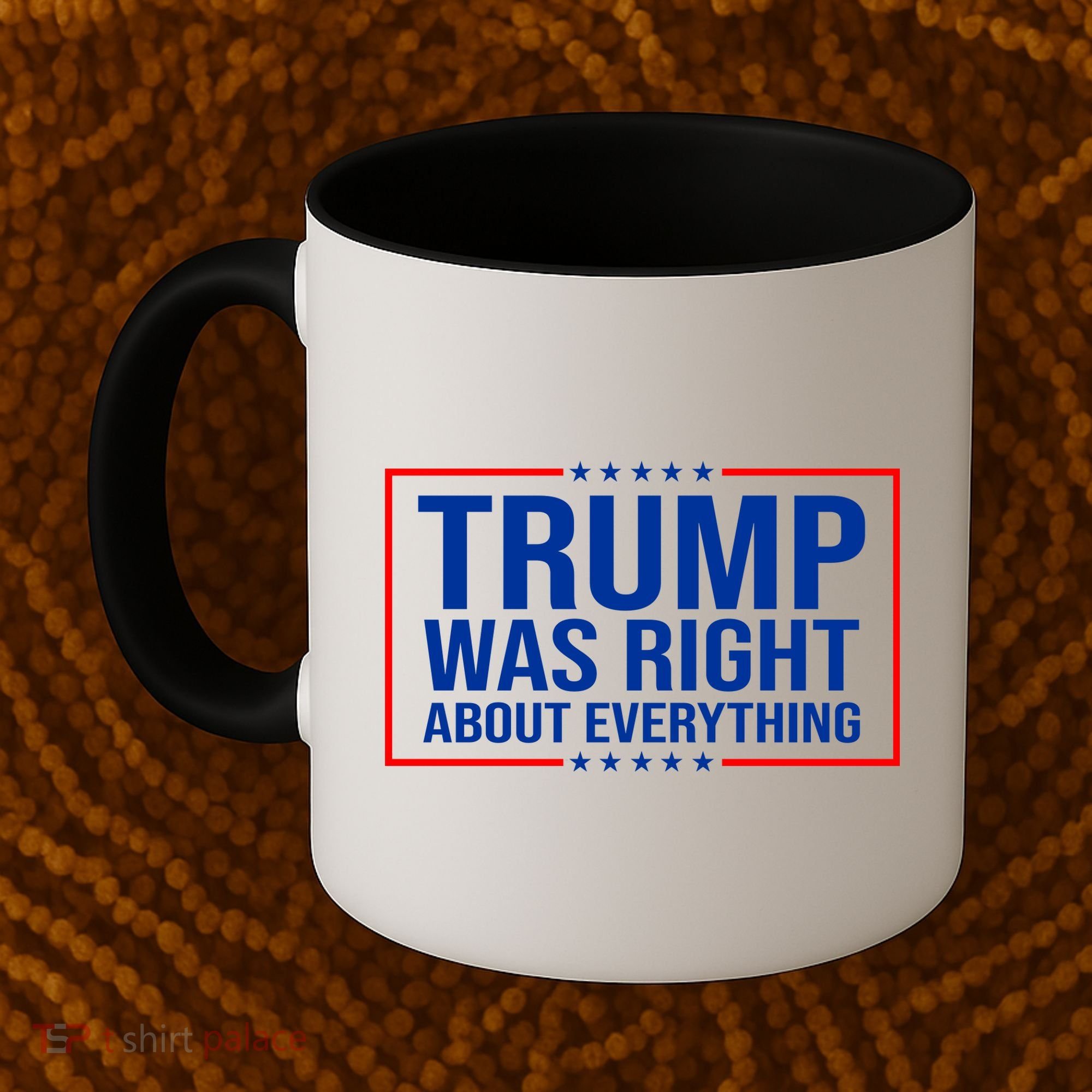 Trump Was Right About Everything Funny USA Coffee Mug