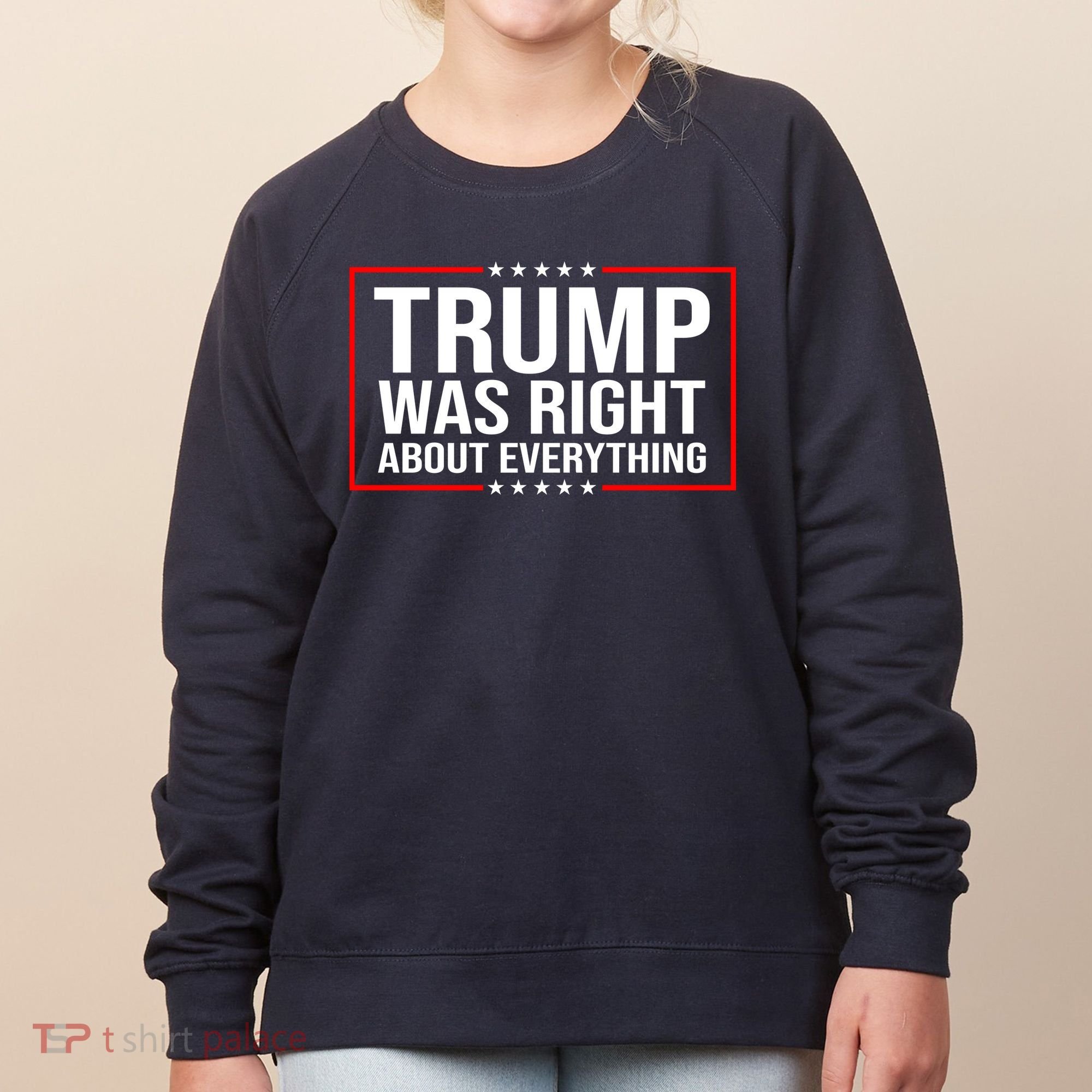 Trump Was Right About Everything Funny USA Women's Sweatshirt