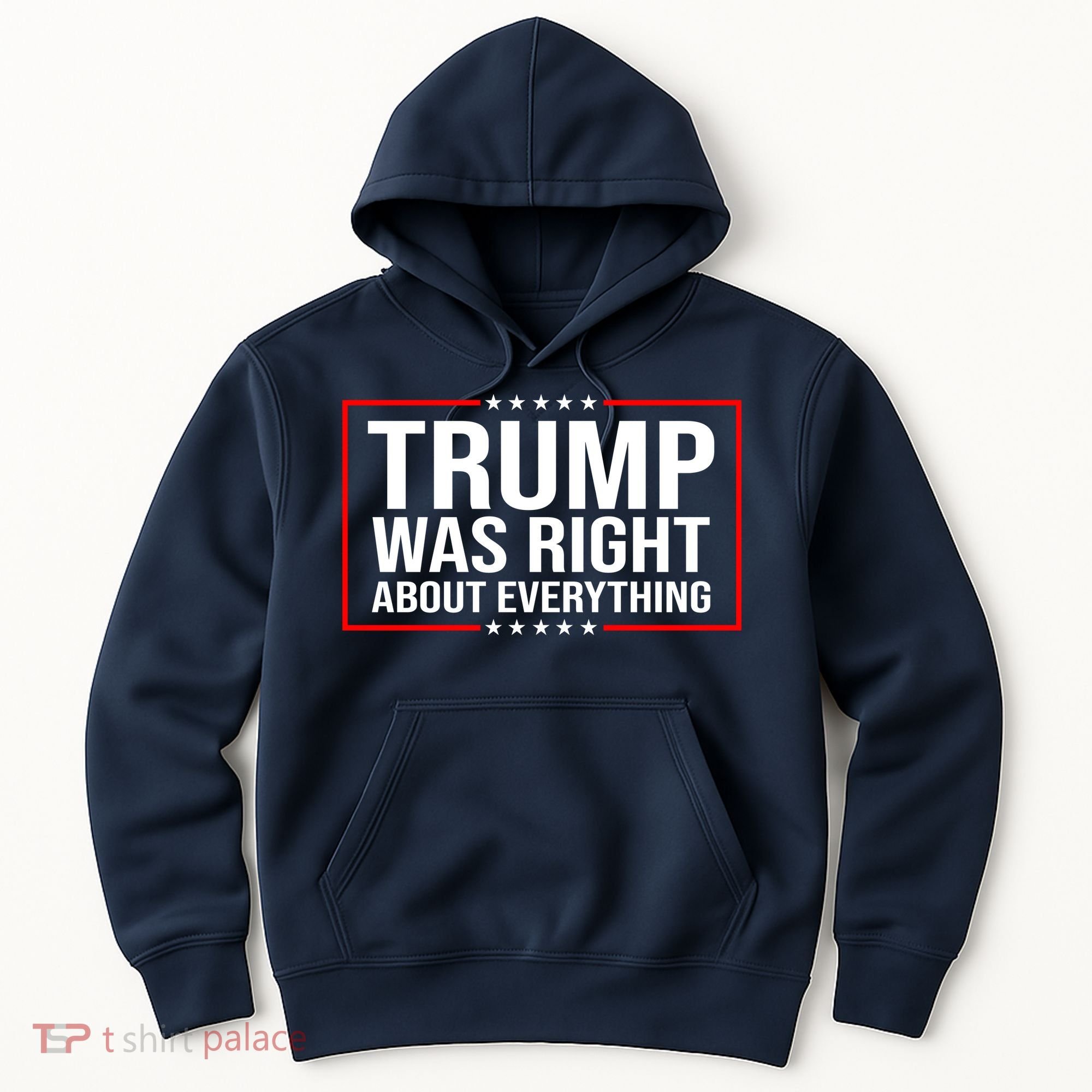 Trump Was Right About Everything Funny USA Hoodie