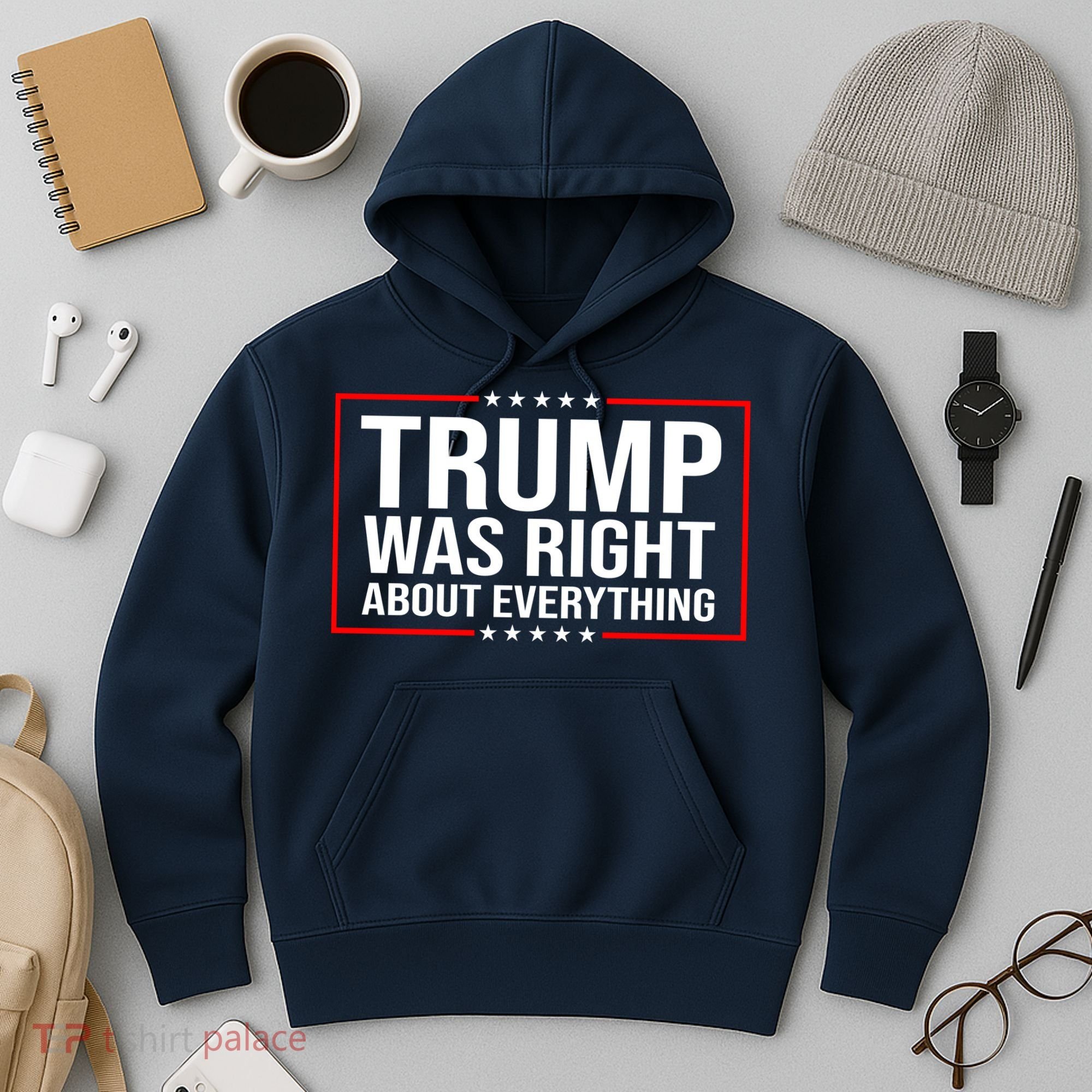 Trump Was Right About Everything Funny USA Hoodie