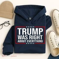 Trump Was Right About Everything Funny USA Hoodie thumb 4