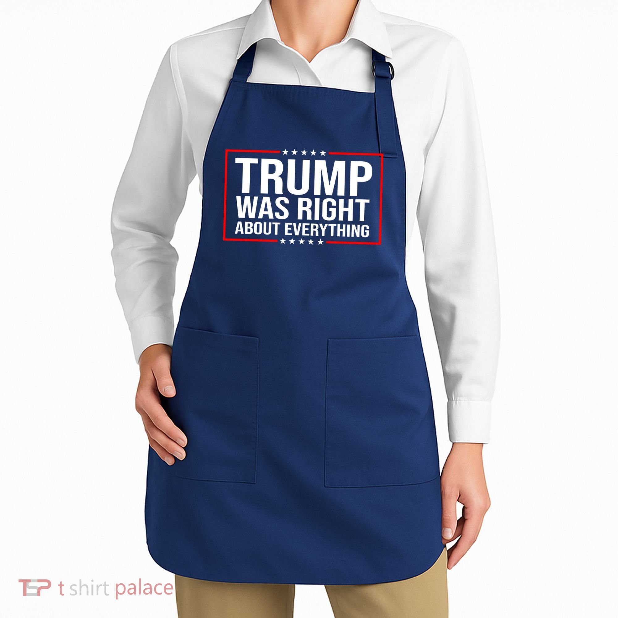 Trump Was Right About Everything Funny USA Apron
