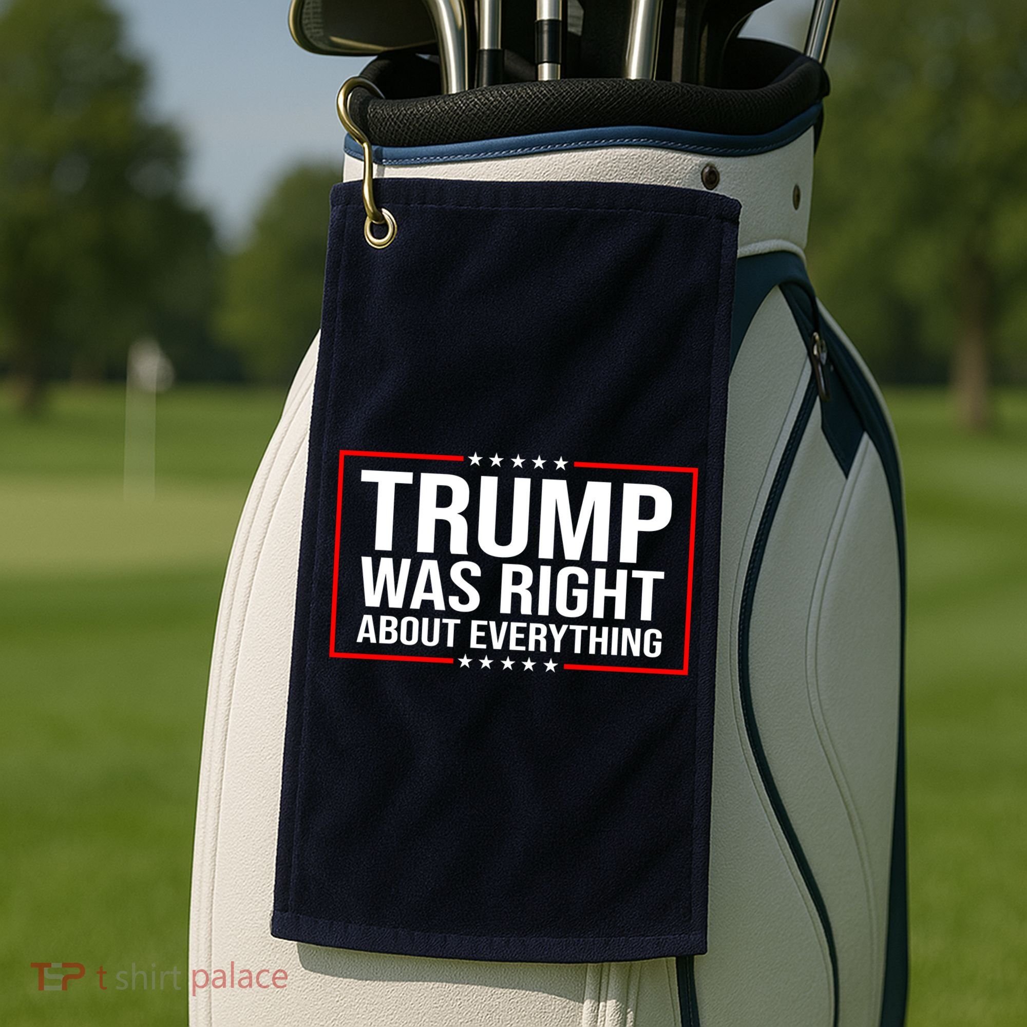 Trump Was Right About Everything Funny USA Golf Towel