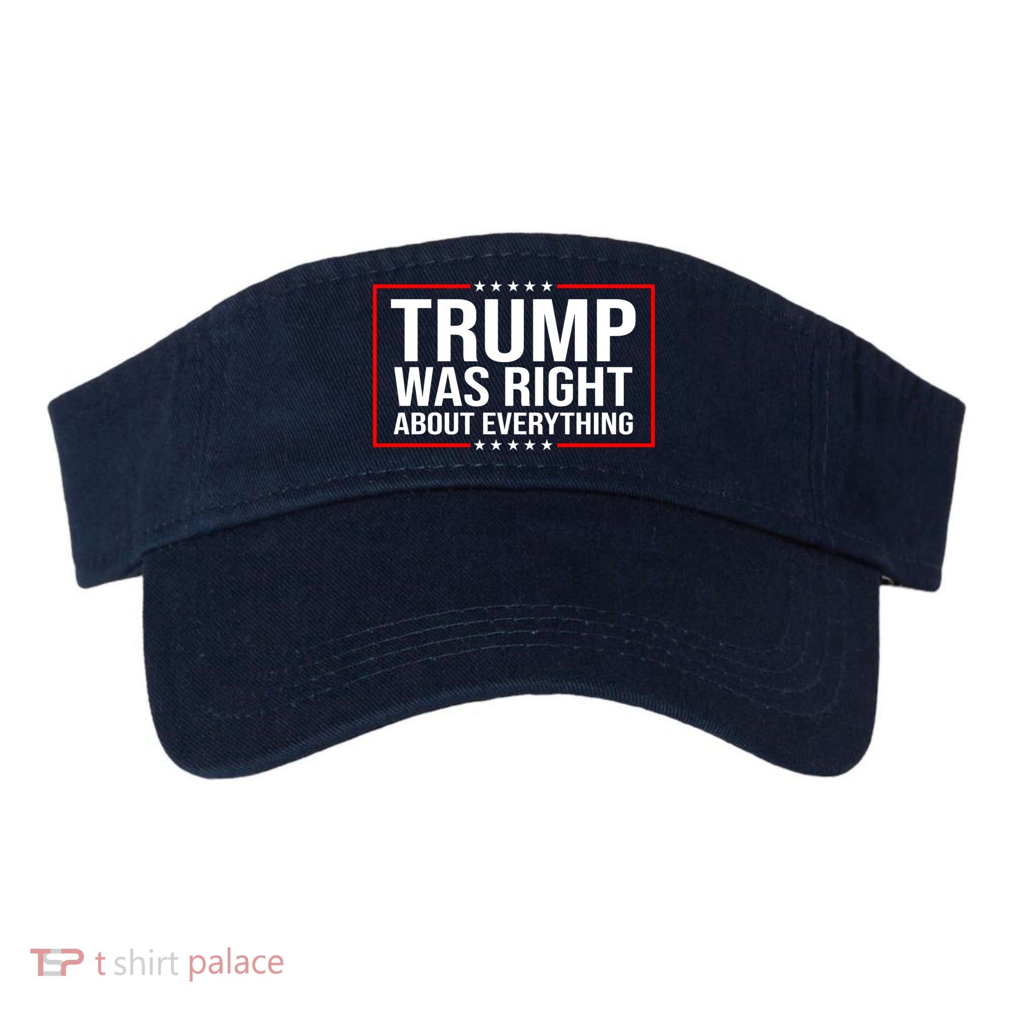 Trump Was Right About Everything Funny USA Visor