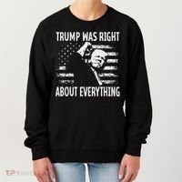 Trump Was Right About Everything American Flag 45 47 Women's Sweatshirt thumb 0
