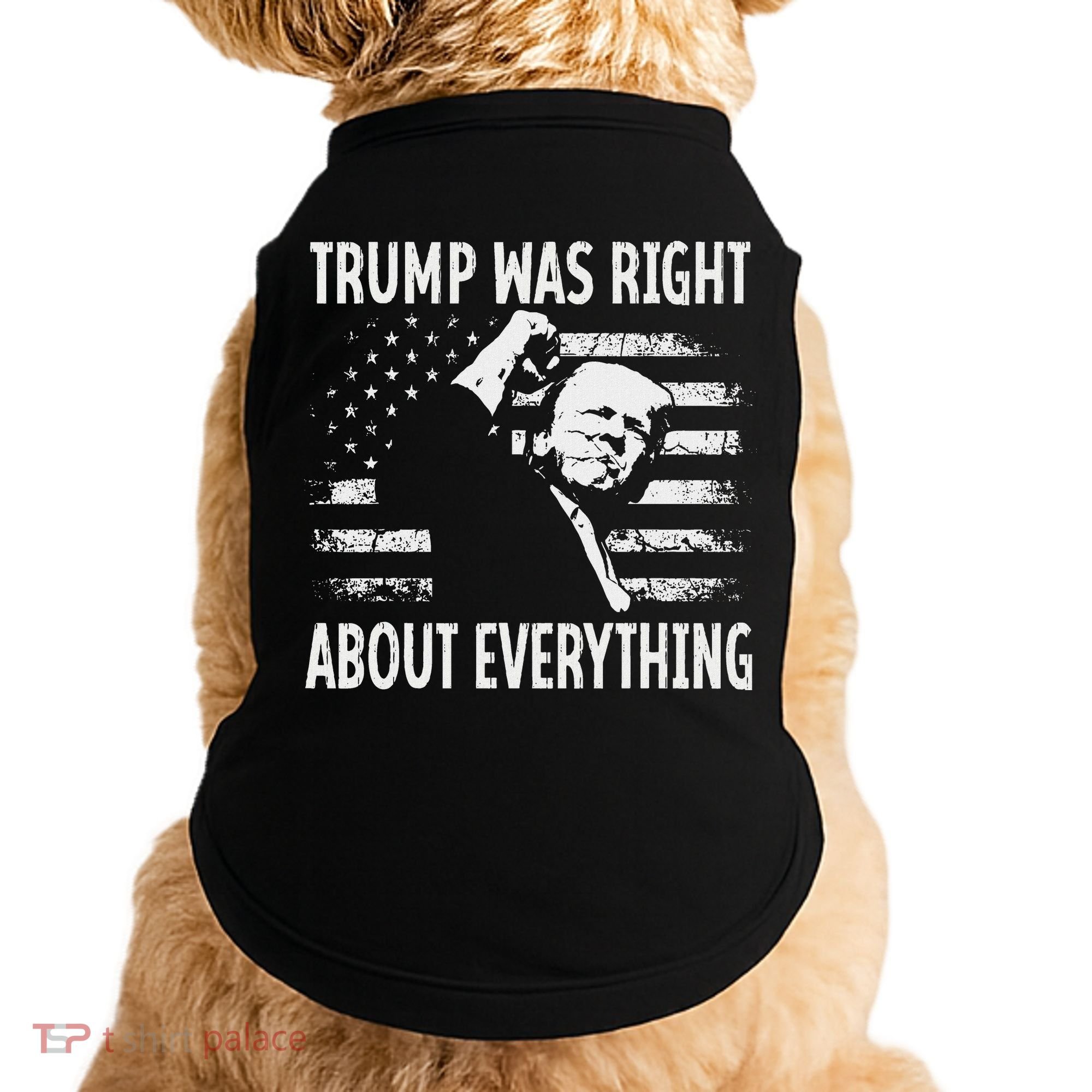 Trump Was Right About Everything American Flag 45 47 Doggie Tank