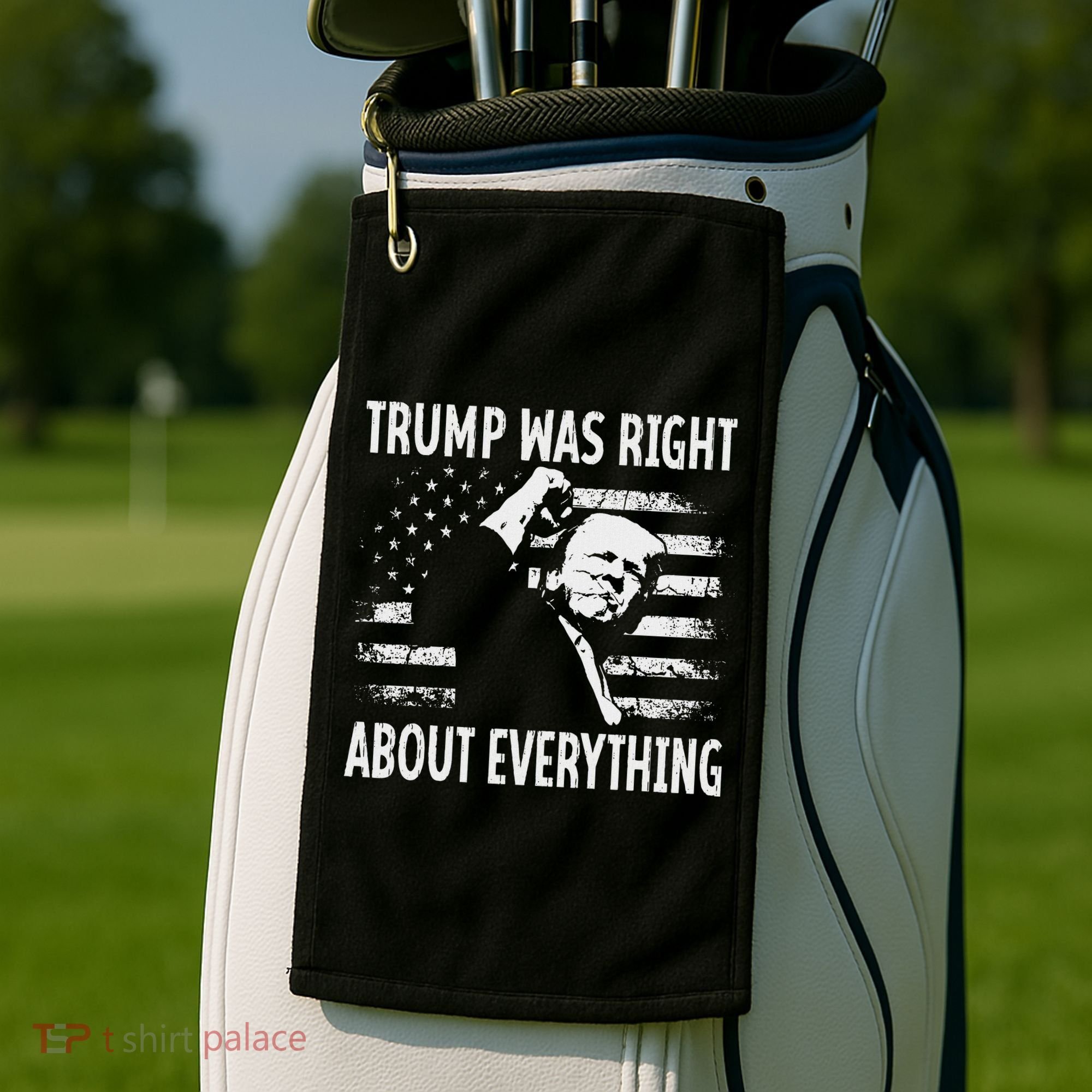 Trump Was Right About Everything American Flag 45 47 Golf Towel