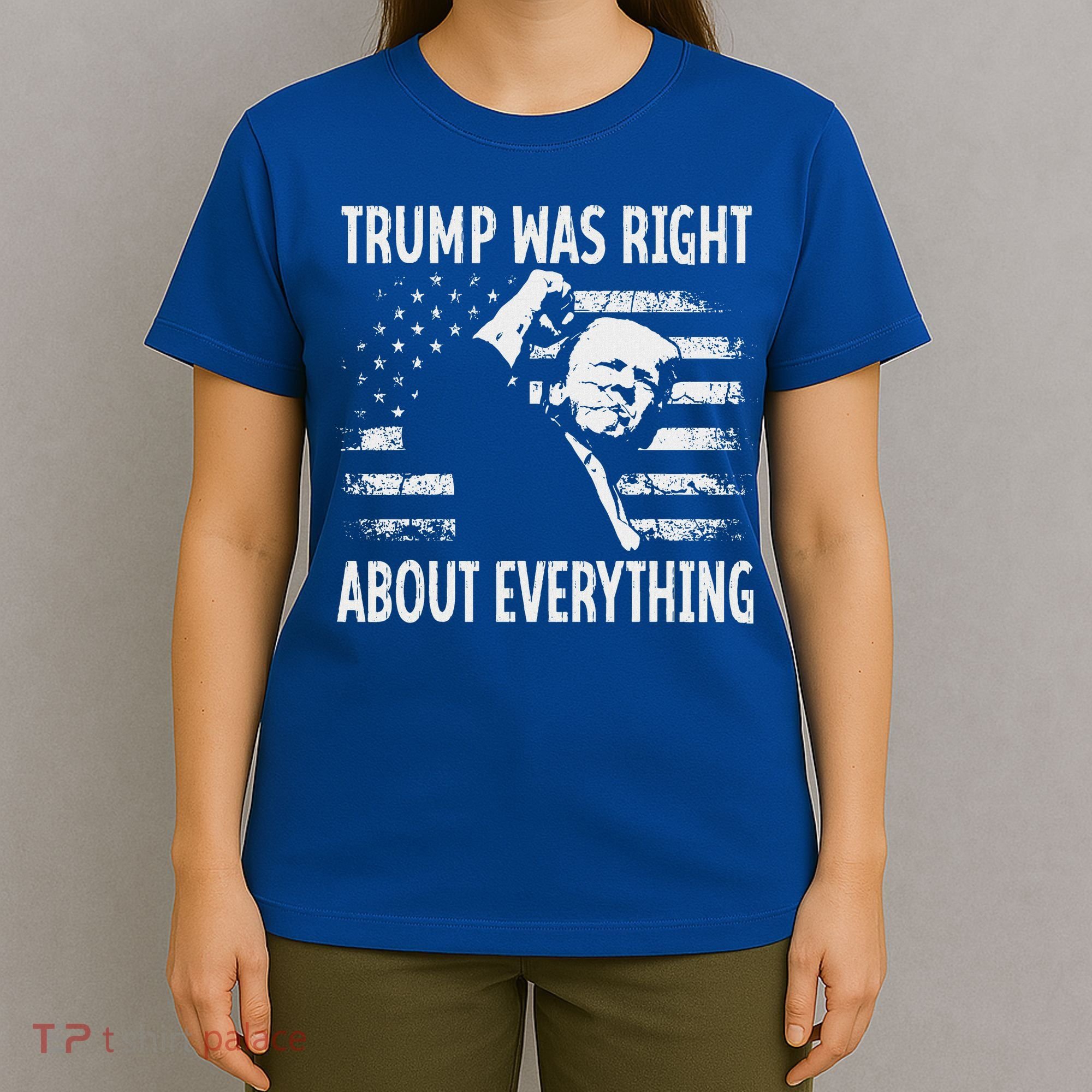 Trump Was Right About Everything American Flag 45 47 T-Shirt