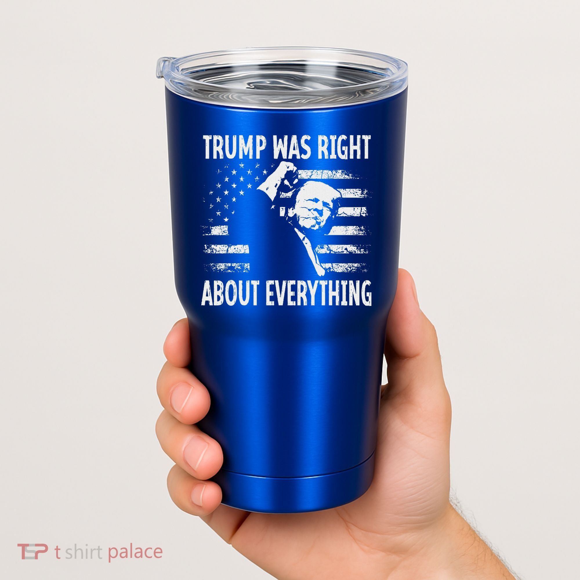 Trump Was Right About Everything American Flag 45 47 Tumbler