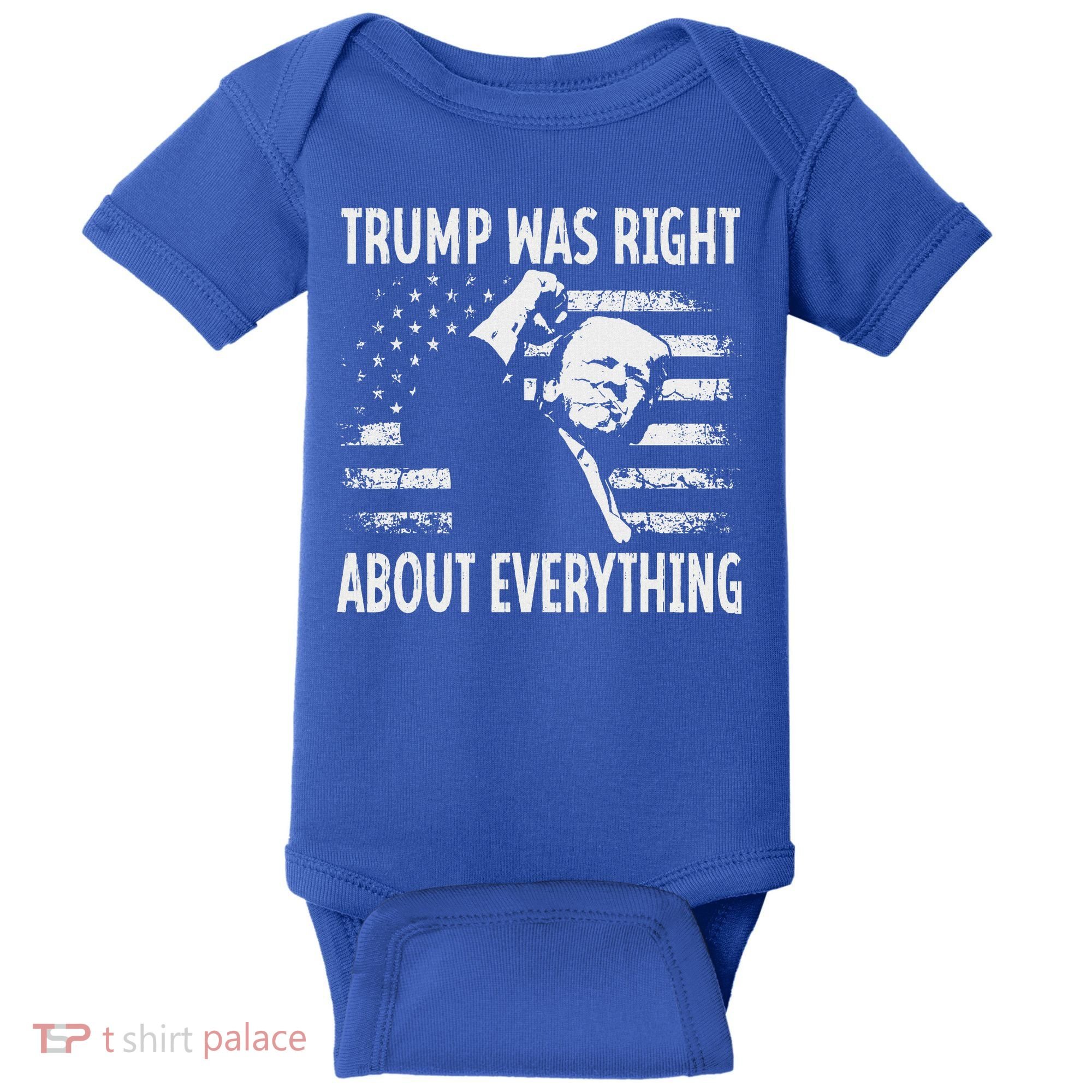 Trump Was Right About Everything American Flag 45 47 Baby Bodysuit