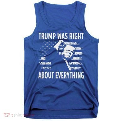 Trump Was Right About Everything American Flag 45 47 Tank Top
