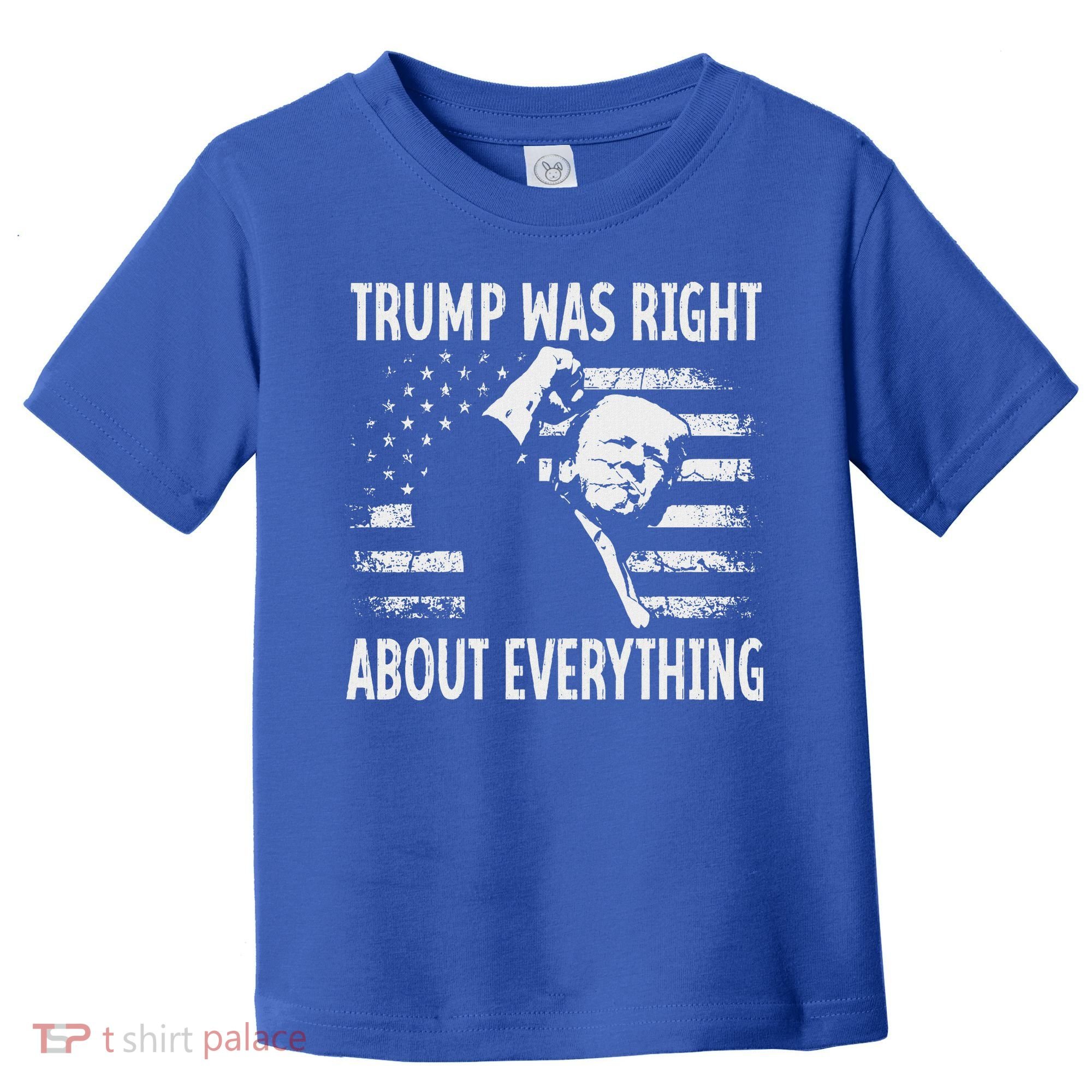 Trump Was Right About Everything American Flag 45 47 Toddler T-Shirt