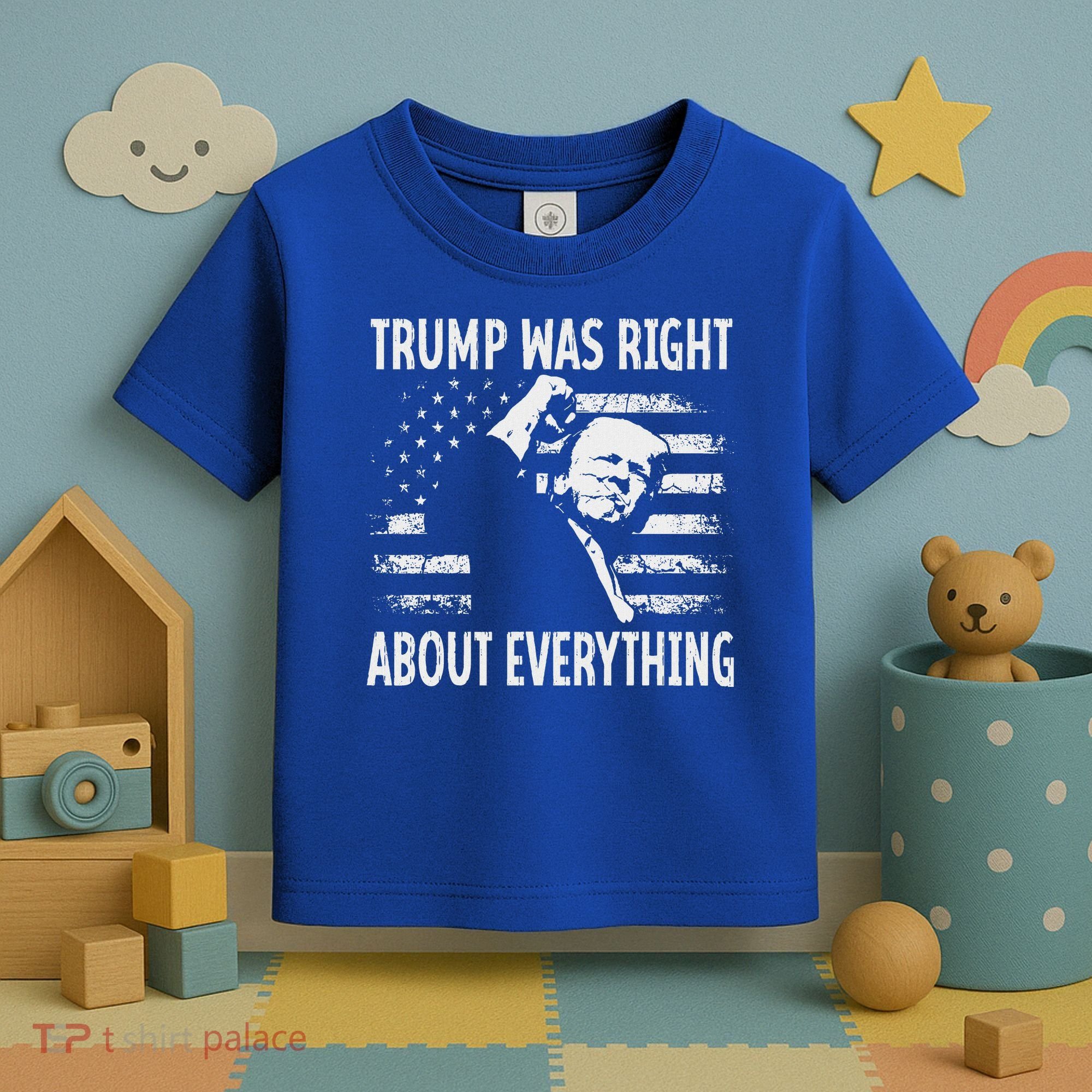 Trump Was Right About Everything American Flag 45 47 Toddler T-Shirt