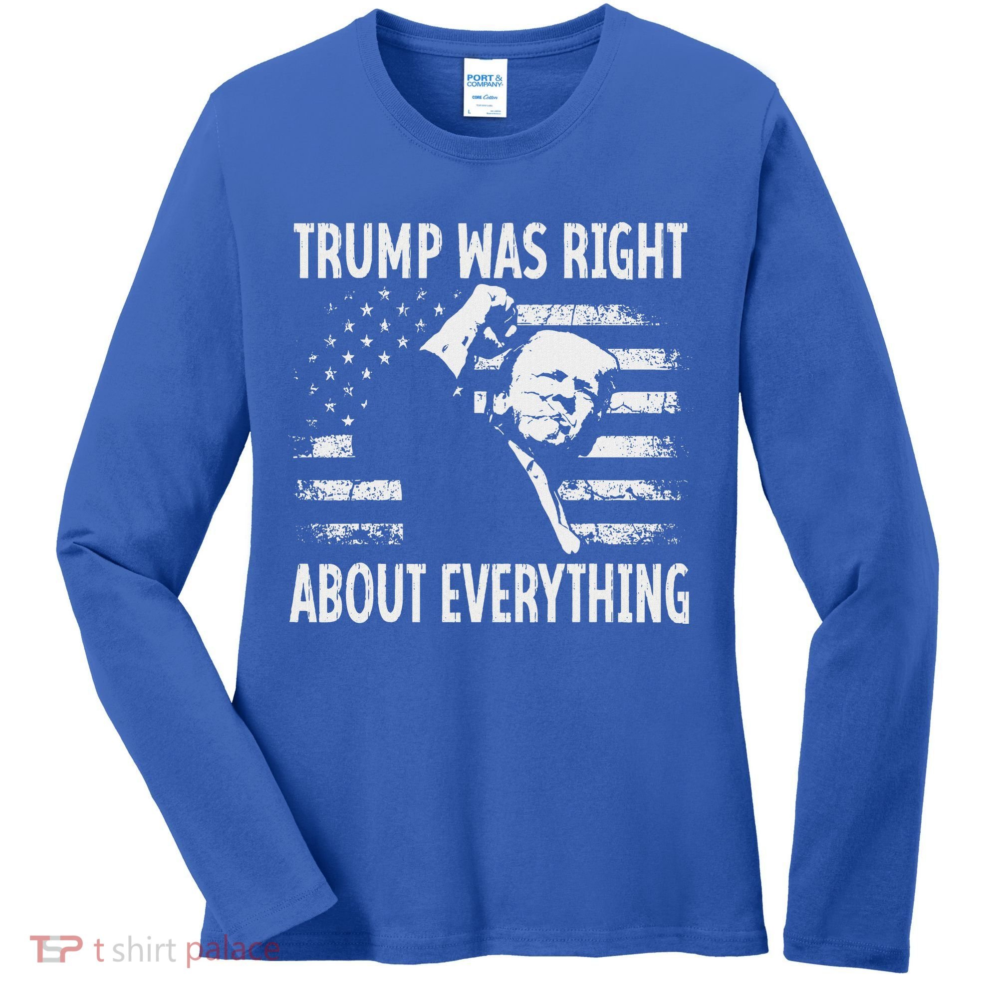 Trump Was Right About Everything American Flag 45 47 Women's Long Sleeve Shirt